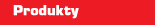 Produkty