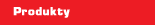 Produkty